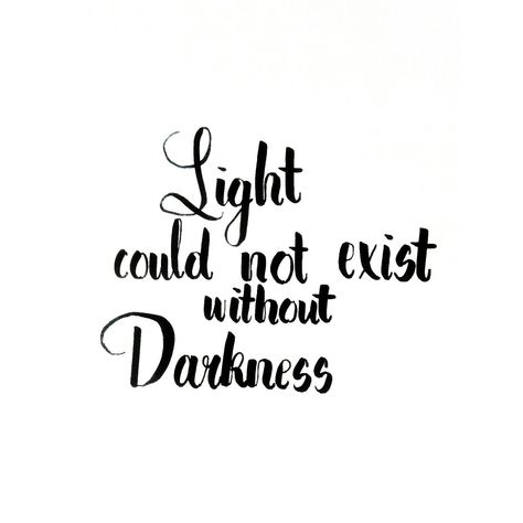 Light could not exist without darkness There Is No Light Without Darkness, Without Darkness There Is No Light, The Light Is Coming, Light Tattoo, Writing Tattoos, Illustration Quotes, Ios App Icon Design, Empowering Quotes, After Dark