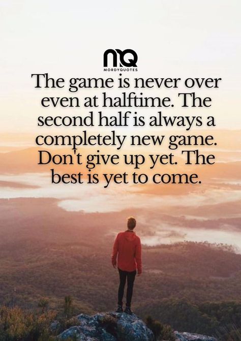 The game is never over even at halftime. The second half is always a completely new game. Don't give up yet. The best is yet to come. #mordyquotes #pinterestquotes #motivationalquotes #lifequotes #quoteoftheday #julyquotes #happynewmonth Second Half Of The Year Quotes, The Best Is Yet To Come Quote, July Motivation, Positive Living Quotes, Inspirational Quotes For Girls, July Quotes, Game Quotes, Iphone Homescreen, Football Quotes