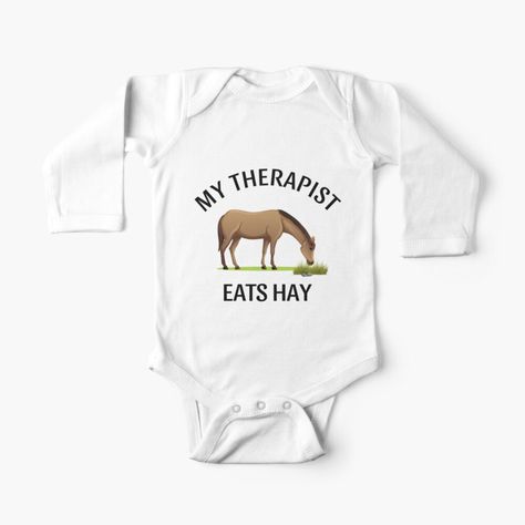 Get my art printed on awesome products. Support me at Redbubble #RBandME: https://www.redbubble.com/i/baby-onesie/My-Therapist-Eats-Hay-Funny-Horse-Lover-by-WketchArt/155934507.8RDFY?asc=u My Therapist, Funny Horse, Baby One Piece, Horse Lover, Cute Shirts, Kids Tshirts, My Art, Awesome Products, Baby Onesies