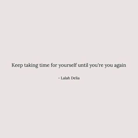 Keep taking time for yourself until you’re you again ✨ Get Yourself Back Quotes, Get Back To Yourself Quotes, Give Time To Yourself, Getting Back To Yourself Quotes, Getting Back To Yourself, Buzzfeed Logo, Stay To Yourself, Being Happy Again, Embracing Yourself