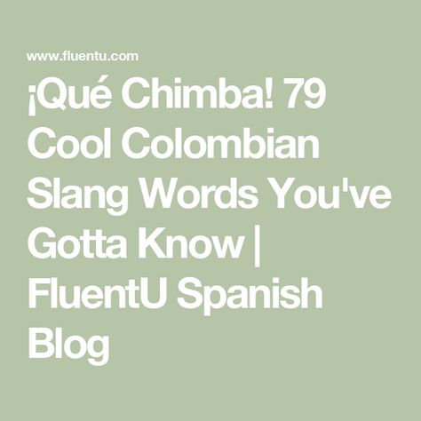 ¡Qu�é Chimba! 79 Cool Colombian Slang Words You've Gotta Know | FluentU Spanish Blog Colombia Quote, Colombian Slang, Colombian Spanish, Spanish Phrases, Slang Words, Colombia Travel, Words And Phrases, Shakira, Instagram Captions