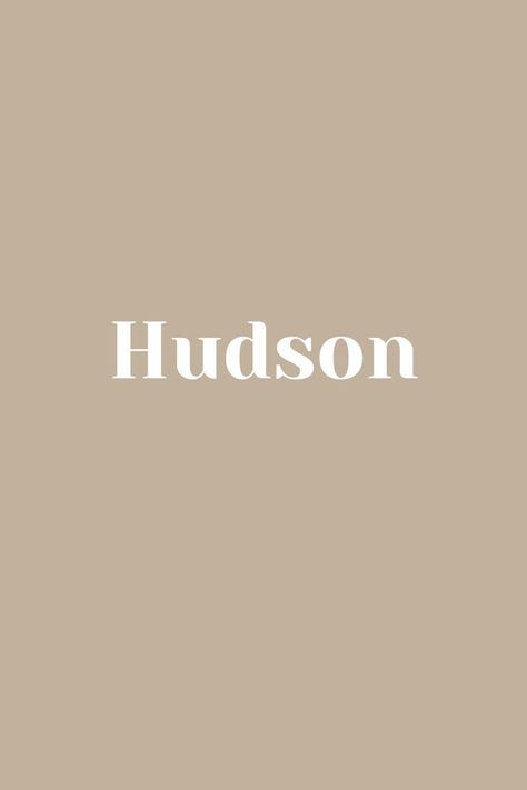 Hudson - Baby Name - Names That Start With H Hudson Name Signs, Hudson Name Meaning, Hudson Name, H Names, Baby Beach, Hudson Baby, Name Wallpaper, Beach Baby, Future Family