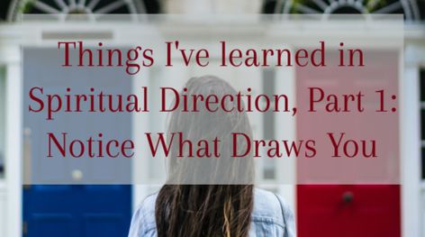 Things I’ve Learned In Spiritual Direction, Part 1: Notice What Draws You Thomas The Apostle, Spiritual Direction, Relationship With God, Laughing And Crying, The Grace, Draw Your, Positive Thoughts, Help Me, The Beauty