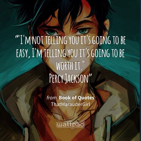 ""I'm not telling you it's going to be easy, I'm telling you it's going to be worth it." Percy Jackson" - from Book of Quotes (on Wattpad) https://www.wattpad.com/179078279?utm_source=ios&utm_medium=pinterest&utm_content=share_quote&wp_page=quote&wp_originator=1JPr%2BeruIIP0g%2BKOZQZZO6DREVthRtsehhGzmpcFz2DVKKpLWfKw%2FFEOlr1aLGQYmeIBfiv7Yyw1wxX4eEyL91%2FfU%2BICIwXJHPTULfhWaH8asNFiqKJ63M%2B8wrxdFAXI #quote #wattpad Short Tattoo, Percy Jackson Wallpaper, The Kane Chronicles, Zio Rick, Percy Jackson Head Canon, Percy And Annabeth, Percy Jackson Universe, Percy Jackson Quotes, Percy Jackson Fan Art