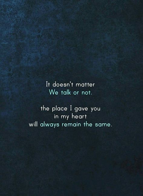 It doesn't matter we talk or not, the place I gave you in my heart will always remain the same. अंग्रेजी व्याकरण, Silence Quotes, Whatsapp Videos, Good Relationship Quotes, It Doesn't Matter, Dear Self Quotes, Real Friendship Quotes, Simple Love Quotes, Heart Quotes Feelings