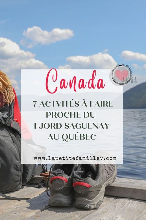 SAGUENAY AU QUEBEC 7 ACTIVITES A FAIRE  La Petite Famille V Saguenay Quebec, Quebec Canada, Travel Ideas, Camping, Travel