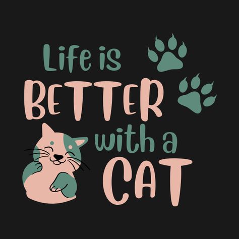 Check out this awesome 'Life+is+better+with+a+cat' design on @TeePublic! Life Is Better With A Cat, Book Reading Journal, Turtles Funny, Unicorn Funny, Hoodies Art, Animal Illustrations, Cat Merchandise, Book Reading, Cat Quotes