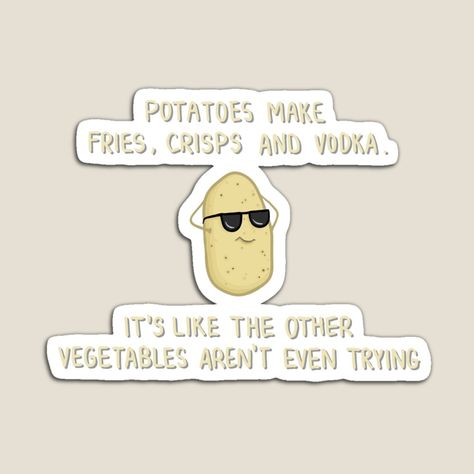 Get my art printed on awesome products. Support me at Redbubble #RBandME: https://www.redbubble.com/i/magnet/Potatoes-make-fries-crisps-and-vodka-Funny-cool-potato-quote-Cartoon-Digital-Illustration-by-AlmightyClaire/74243833.TBCTK?asc=u Potato Quotes Funny, Potato Quotes, Vodka Funny, Vodka Humor, Irish Potatoes, Couch Potato, Percabeth, Quote Posters, Digital Illustration