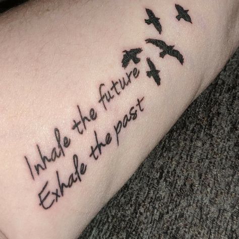 Inhale the future.  Exhale the past. Inhale The Future Exhale The Past Tattoo, Past Tattoo, Good Tattoo Quotes, Hogwarts Dr, Creative Tattoos, Future Tattoos, I Tattoo, Cool Tattoos, Hogwarts