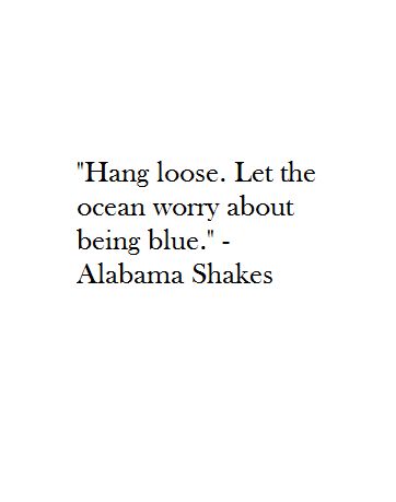 Hang loose. Let the ocean worry about being blue. Let Loose Quotes, Iphone Backdrop, Film Captions, Unappreciated Quotes, Bon Aqua, Fitness Quote, Poet Quotes, Ocean Girl, Insta Captions