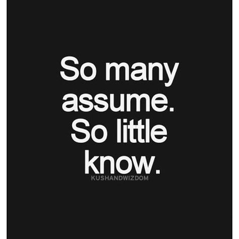 #quote #true #truth #youdontknow #youthinkyouknow #mylife #dontassume #dontassumeshit The Truth Quotes, The Best Is Yet To Come, Truth Quotes, Know The Truth, Keep Trying, Beach Bum, Wise Quotes, Always Remember, So True