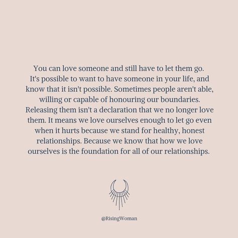 Rising Woman on Instagram: “You can love someone and still have to let them go.  It's possible to want to have someone in your life, and know that it isn't possible. .…” Love Someone Let Them Go, Happy Thoughts Quotes, Love Is An Action, Let Them Go, This Is Your Life, Love Truths, Love Someone, Life Thoughts, Loving Someone