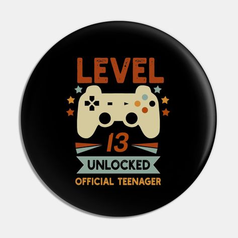 Official Teenager 13th Birthday T-Shirt Level 13 Unlocked For The Avid Gamer In Your Life - Official Teenager Funny 13th Birthday G - Pin | TeePublic Level 13 Unlocked Cake, Level 13 Unlocked, 13 Birthday Cake, 13 Birthday, Cake Banner, Cake Banner Topper, 13th Birthday, Button Design, Bts Fanart