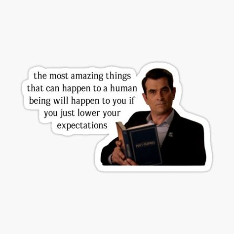 Modern Family Stickers, Phil Dunphy Quotes, Lower Your Expectations, Nam Joo Hyuk Cute, Modern Family Quotes, Phil Dunphy, Small Business Instagram, Yearbook Quotes, Family Stickers