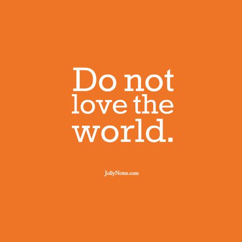 Do Not Love The World, Love The World, Bible Verses About Strength, Overcome The World, Bible Notes, Joyce Meyer, Not Love, Daily Bible Verse, Inspirational Bible Verses