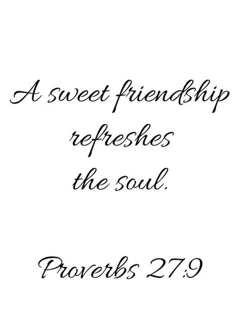 Faith Friendship Tattoos, Proverbs 27:9 Friendship Tattoo, Friend Verses Bible, Christian Friendship Tattoos, A Sweet Friendship Refreshes The Soul, Proverbs 27:9 Tattoo, Bible Quotes Friendship, Christian Best Friend Tattoos, Bible Verse For Friendship