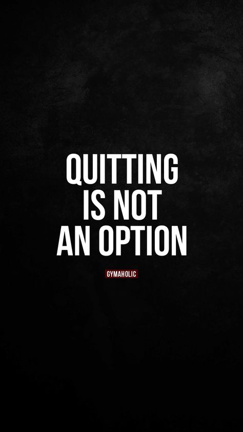 It’s not in my vocabulary. Quitting Is Not An Option, Quitting Is Not An Option Quotes, Inspection Quotes, Gains Quote, Profile Quotes, Web Quotes, Karate Quotes, Gym Quotes, Not Giving Up