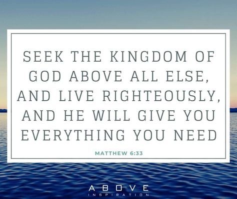 “Seek the Kingdom of God above all else, and live righteously, and he will give you everything you need” (Matthew 6:33 NLT) (Above Inspiration). #KWMinistries Seek The Kingdom Of God, God Above All, Matthew 6 33, Kingdom Of God, Matthew 6, The Kingdom Of God, Verses, Bible Verses, The Globe