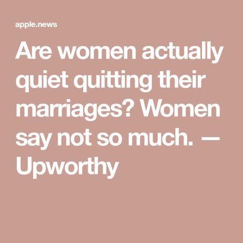 Are women actually quiet quitting their marriages? Women say not so much. — Upworthy Get Quiet Quotes, Quiet Quitting Relationship, Bare Minimum Relationship Quotes, Quiet Quitting, Quitting Quotes, Quiet Quotes, Women Marriage, Bare Minimum, Getting Fired