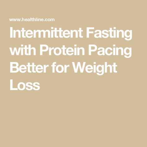 Intermittent Fasting with Protein Pacing Better for Weight Loss Protein Pacing, Calorie Restriction, Visceral Fat, Slow Metabolism, Lean Muscle Mass, Lean Muscle, Muscle Mass, Intermittent Fasting, Body Weight