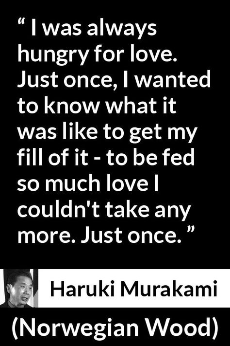 All I Wanted Was To Be Loved, I Want To Be In Love Quotes, Just Once Quotes, Just Want To Be Loved Quotes, I Give My First Love To You Japanese, I Just Want To Be Loved Quotes, Haruki Murakami Quotes Love, Haruki Murakami Quotes Kafka On The Shore, Can’t Put Into Words How Much I Love You