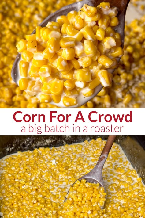 Collage of sweet corn in a roaster Creamed Corn For A Crowd, Can Corn Side Dish, Electric Roaster Recipes For A Crowd, Whole Corn Recipes, Whole Kernel Corn Recipes, Roaster Oven Recipes For A Crowd, Corn Casserole For A Crowd, Can Corn Recipe, Canned Corn Recipes Side Dishes