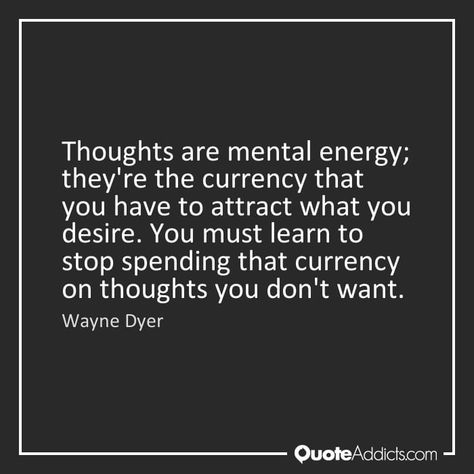 Wayne Dryer, Wayne Dyer Quotes, Dr Wayne Dyer, Mental Energy, Wayne Dyer, Quotes And Notes, Strong Quotes, Positive Thinking, Words Quotes