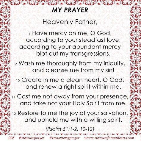 008. My Prayer . . Create in Me a Clean Heart, O God. Psalm 51 1-2, 10-12. #treasureforourhearts #treasuremyprayer #treasuremyprayer #treasureforourheartsmyprayer #prayerinPsalms #Psalm119 #treasureprayer #prayer #pray #myprayer #havemercyonme #createinmeacleanheart #restoretome #renewarightspirit #Psalm51 www.treasureforourhearts.com Lin Psalm 51:10-12, Create In Me A Clean Heart Psalm 51, Psalms 51, Ancestors Quotes, Confession Prayer, Prayer Before Sleep, Praying The Psalms, Christ Artwork, Psalm 51 10