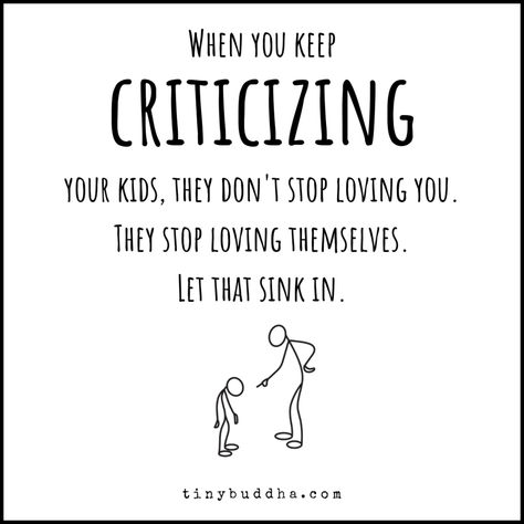 When you keep criticizing your kids, they don't stop loving you. They stop loving themselves.⠀ Citation Parents, Uppfostra Barn, Tiny Buddha, Inspirerende Ord, Conscious Parenting, Smart Parenting, Parenting Skills, Gentle Parenting, Memes Humor