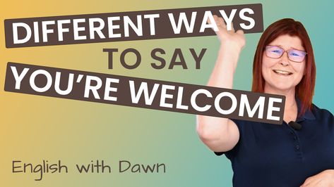 Someone has said thank you to you. But how do you respond in English? Learn 15 ways to say you're welcome, without saying you're welcome. #LearnEnglish #EnglishWithDawn #EFL #ESL #DaybreakEnglish Say You, Learn English, Welcome Sign, Thank You, Novelty Sign