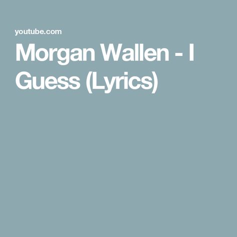 Morgan Wallen - I Guess (Lyrics) Morgan Wallen, Quick Saves, Instagram