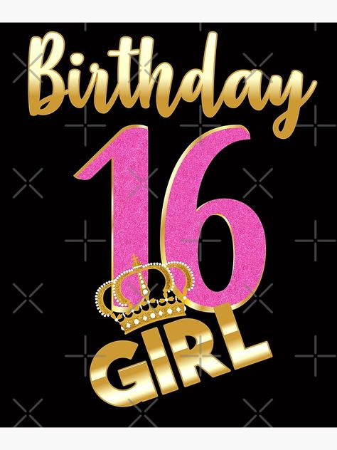 "16th birthday- Sweet Sixteen- Gold Crown Girl T-shirt" Poster by Tetete | Redbubble Happy Birthday 16 Girl, Happy Birthday 16, 16th Birthday Quotes, Happy Birthday Sweet 16, 16th Birthday Wishes, Birthday 16, Happy Birthday Wallpaper, Happy Birthday Celebration, Happy 16th Birthday