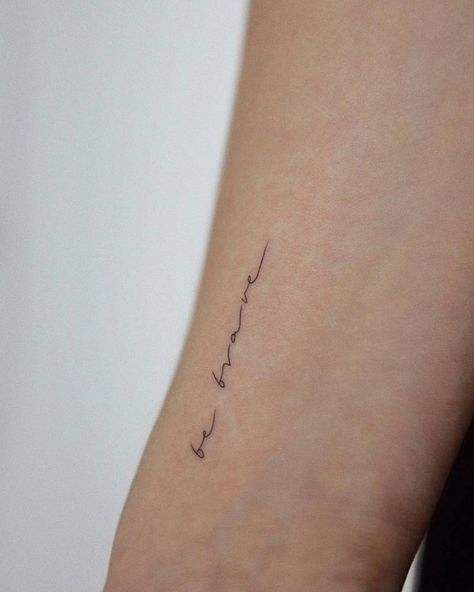 Be Tattoo Words, Be Brave Tattoo Ideas, Be Good Tattoo, Live Now Tattoo, Courage Tattoo For Women, Small Word Tattoos For Women, Bravery Tattoo, Dainty Wrist Tattoo, Tattoo Courage