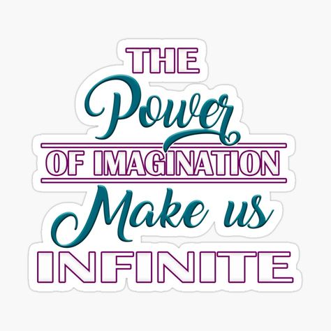 Motivational Quotes or Motivational Slogans, The power of imagination Make Us Infinite by MeroniGDesign | Redbubble Quotes On Life Inspiring, Motivational Qotes, Uplifting Phrases, Power Of Imagination, Motivational Slogans, Slogan Quote, Slogan Making, Quotes On Life, Unique Quotes