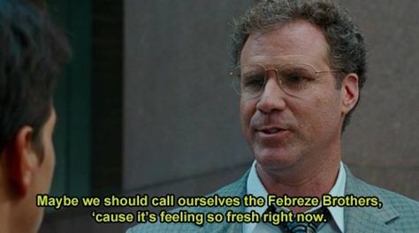 Maybe we should call ourselves the Febreze brothers 'cause it's feeling so fresh right now. #TheOtherGuys #FunnyMovieLines  #MarkWahlberg #WillFerrell Best Movie Quotes, The Other Guys, Movie Lines, Tv Quotes, Funny Movies, Silver Screen, Great Movies, Movie Scenes, Bones Funny