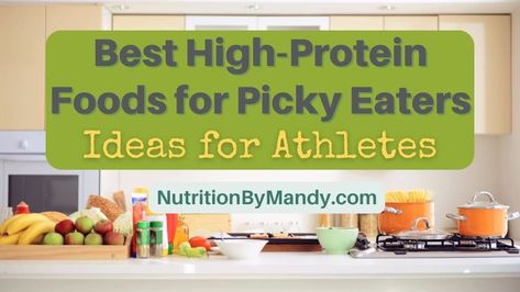 Best High-Protein Foods for Picky Eaters: Ideas for Athletes - Nutrition By Mandy High Protein Picky Eater, High Protein Meals For Picky Eaters, Bodybuilding Snacks, Foods For Picky Eaters, Best High Protein Foods, Athlete Nutrition, Nutritional Snacks, Best Fruits, Picky Eater Recipes