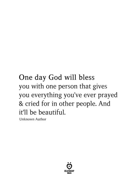 One day God will bless you with one person that gives you everything you've ever prayed & cried for in other people. And it'll be beautiful.  Unknown Author Godly Relationship Quotes, Now Quotes, Real Love Quotes, Godly Relationship, Ayat Alkitab, Talk Quotes, Blessed Quotes, Real Talk Quotes, Prayer Quotes