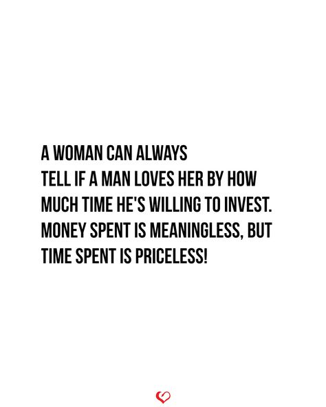 A WOMAN can always tell if a MAN LOVES HER by how much TIME he's WILLING to invest. MONEY spent is MEANINGLESS, but TIME spent is PRICELESS! . . . #relationship #quote #love #couple #quotes Make Time Quotes Relationships Couple, Quotes On Money Relationships, Invest In Relationship Quotes, Bad Taste In Men Quotes, Time Spent Together Quotes, Quotes About Money And Relationship, Invest In Your Relationship Quotes, Money In Relationships Quotes, Relationship And Money Quotes