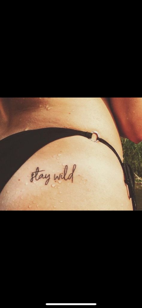 Western Women Tattoos Small, Stay Wild Buttcheek Tattoo, Western Tattoo Sayings, Stay Wild Tattoos For Women, Western Tattoo Quotes, Stay Wild Tattoo Buttcheek, Small Punchy Tattoos, Western Rib Tattoos For Women, Small Southern Tattoos