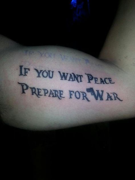 If you want peace prepare for war Peace Will Win Tattoo, No Justice No Peace Tattoo, Teach Peace Tattoo, If You Want Peace Prepare Tattoo, Tattoo Scabbing, Anarchist Tattoo, Quotes About Wars And Peace, Latin Tattoo, Viking Head