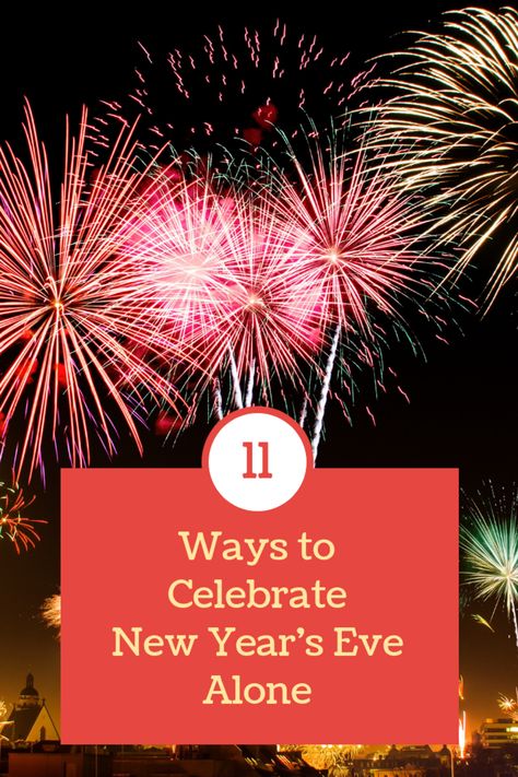 11 Ways to Spend New Year's Eve When You're Alone - Holidappy - Celebrations Things To Do Alone On New Years Eve, Spending New Years Alone, Alone New Year, Solo New Years Eve, New Years Alone, New Years Eve Quotes, Happy New Year Message, New Year Message, New Year's Eve Celebrations