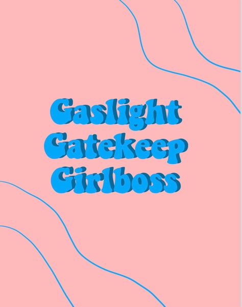 Pink background with quote gaslight gate keep girlboss in blue lettering and blue lines in the corners Gaslight Gatekeep Girlboss Poster, Gaslight Girlboss Gatekeep, Gaslight Gatekeep Girlboss Wallpaper, Gaslight Gatekeep Girlboss Aesthetic, Gaslight Aesthetic, Gaslight Gatekeep Girlboss, 2023 Vision, Aesthetic Quotes, Pretty Quotes