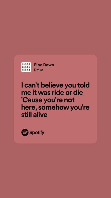 Pipe Down Drake Lyrics, Drake Song Quotes, Drake Quotes Lyrics, Drake Album Cover, Drake Album, Drakes Songs, Tiktok Sounds, Songs Quotes, Lyric Wallpaper