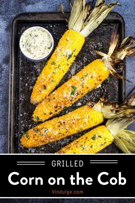 Grilled Corn on the Cob Recipe with Herb Compound Butter - Vindulge Summer Corn Recipes, Food For Camping, Grilling Corn, Herb Compound Butter, Corn On The Cob Recipe, Vegan Bbq Recipes, Grilled Corn On The Cob, Vegan Bbq, Side Dishes For Bbq