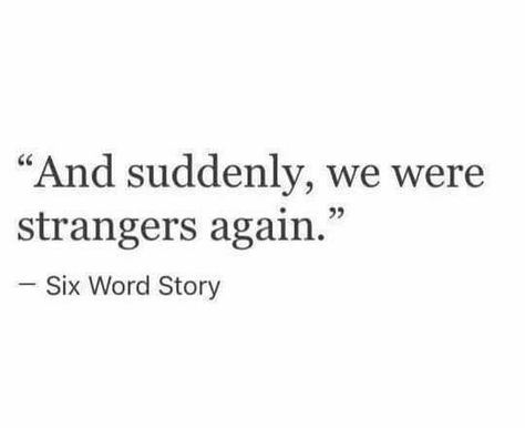 And suddenly, we were strangers again. Suddenly We Were Strangers Again, Strangers Again, Moving Memes, Six Word Story, Six Words, Wall Diy, Ex Boyfriend, True Words, Beauty Photography