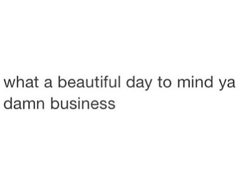 Mind Your Own Business Quotes Funny Hilarious, Mind Ur Business Quotes, Mind Ur Own Business Quotes, Mind Ya Business Quotes, Queen Behavior, Mind Your Own Business Quotes, Mind Ya Business, Wisdom Quotes Truths, Gossip Quotes