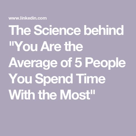 The Science behind "You Are the Average of 5 People You Spend Time With the Most" The Science, Have You Ever, Book Worth Reading, Worth Reading, Sound, Science, Reading, Books