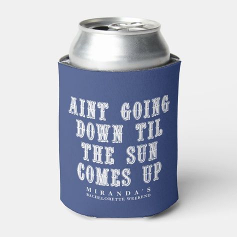 Til the Sun Comes Up Country Music Quote Can Cooler - Bachelorette Party Favors gifts 90s Country Party, Country Birthday Party, Country Themed Parties, Country Bachelorette, Tshirt Printing Business, 90s Country Music, Music Themed Parties, Country Birthday, Country Party