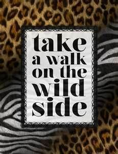 leopard print quotes - Google Search Animal Print Decor, Jungle Love, Walk On The Wild Side, Animal Print Fashion, Take A Walk, Wild Hearts, Zebras, Quote Prints, Walk On