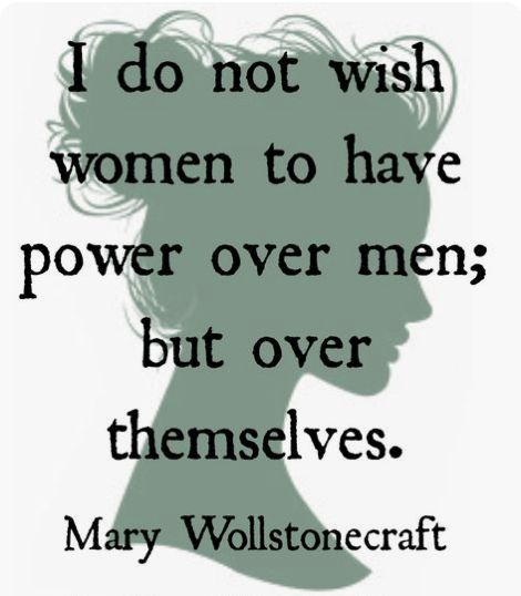 Mary Wollstonecraft is a well known feminist. She believes that women should have the power to make their own choices, not power over men. Although many radical feminists feel that any choice or action that supports the division of gender roles should be broken down, if a woman wants to be a stay at home mom and take on responsibilities typically associated with women then it is her choice to do so. Mary Wollstonecraft, Feminism Quotes, Womens Equality, Movies Quotes, Intersectional Feminism, Feminist Quotes, Womens Rights, A Quote, Powerful Women